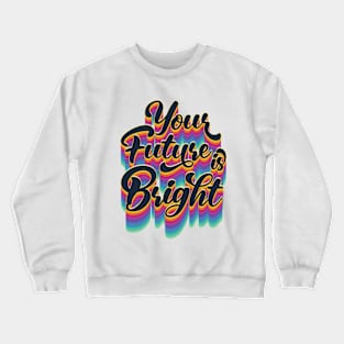 Your Future Is Bright - 70s Style Crewneck Sweatshirt